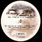 D. Kay & Rawfull - Be There 4 U (Remixes) (Freak Recordings FREAK004, 2003) :   