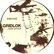 Gridlok - Hard As Fuck / Fifth Dimension (Violence Recordings VIO017, 2006) :   