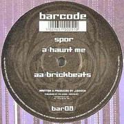 Spor - Haunt Me / Brickbeats (Barcode Recordings BAR008, 2005) :   