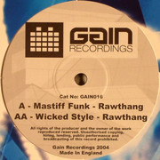 Rawthang - Mastiff Funk / Wicked Style (Gain Recordings GAIN016, 2004) :   