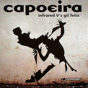 Infrared vs Gil Felix - Capoeira (Infrared Records INFRA024, 2003) :   
