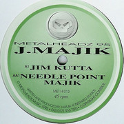 J Majik - Jim Kutta / Needle Point Majik (Metalheadz METH013, 1995) :   