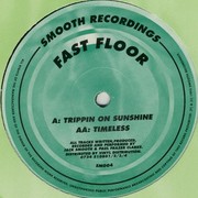 Fast Floor - Trippin On Sunshine / Timeless (Smooth Recordings SM004, 1994) :   