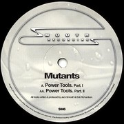 Mutants - Power Tools (Smooth Recordings SM006, 1996) :   
