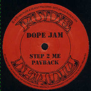 Dope Jam - Step 2 Me / Payback (Rude & Deadly Records RUDEAD002, 1995) :   
