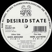 Desired State - Goes Around / Here And Now (Remixes) (RAM Records RAMM013R, 1995) :   