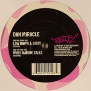 Dan Miracle - Low Down & Dirty / When Nature Calls (Beatz BTZ010, 2004) :   