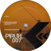 Timecode Audio - Shanghai Bitch EP (Piruh PIRUH007, 2004) :   