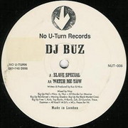 DJ Buz - Slave Special / Watch Me Now (No U-Turn NUT008, 1994) :   