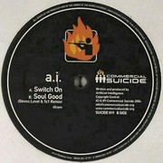 Artificial Intelligence - Switch On / Soul Good (Stress Level & TC1 remix) (Commercial Suicide SUICIDE019, 2004) :   