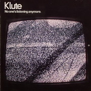 Klute - No One's Listening Anymore (Commercial Suicide SUICIDECD004, 2005) :   