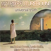 Matrix & Futurebound - Universal Truth (Metro Recordings MTRVPR001CD, Viper Recordings MTRVPR001CD, 2007) :   