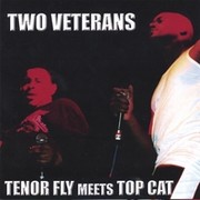 Tenor Fly meets Top Cat - Two Veterans (9 Lives Records NLCD003, 2007)