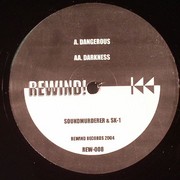 Soundmurderer & SK-1 - Dangerous / Darkness (Rewind Records REW008, 2004) :   