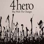 4 Hero - Play With The Changes (Raw Canvas Records RCRCD02LE, 2007) :   