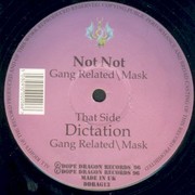 Gang Related & Mask - Not Not / Dictation (Dope Dragon DDRAG13, 1996) :   