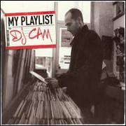 DJ Cam - My Playlist (Wagram 3100542, 2005)