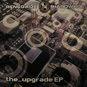 various artists - The Upgrade EP (Renegade Hardware HWARE04, 2007) :   