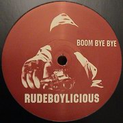 Rudeboylicious - Boom Bye Bye / 2 Bad part II (Rudeboylicious RUDE002, 2003)