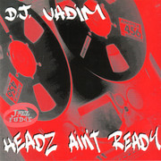 DJ Vadim - Headz Ain't Ready (Jazz Fudge JFR002CD, 1995) :   