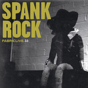 Spank Rock - Fabriclive 33 (Fabric (London) FABRIC66, 2007) :   