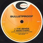 Bulletproof - The Bends / Sanctuary (Critical Recordings CRIT006, 2002) :   