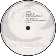 Calibre - Rockafella / Barca (Critical Recordings CRIT009, 2003) :   