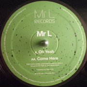 Mr. L - Oh Yeah / Come Here (Mr. L Records MRL007, 2008) :   