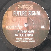 Future Signal - Grime House / Death Mask (Obscene Recordings OBSCENE018, 2008) :   
