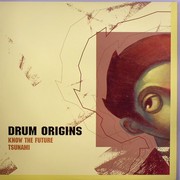 Drum Origins - Know The Future / Tsunami (Fokuz Recordings FOKUZ005, 2002) :   