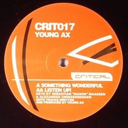 Young Ax - Something Wonderful / Listen Up! (Critical Recordings CRIT017, 2005) :   