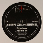 Corrupt Souls & Submerged - Disturbance / Fall With Me (Flatline Audio FLATLINE001, 2005) :   