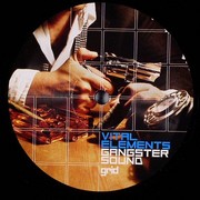 Vital Elements - Gangster Sound / Business (Grid Recordings GRIDUK018, 2007) : посмотреть обложки диска