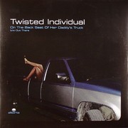 Twisted Individual - On The Back Seat Of Her Daddy's Truck / Out There (Allsorts ALLSORTS005, 2008) :   