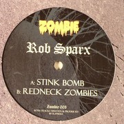 Rob Sparx - Stink Bomb / Redneck Zombies (Zombie (UK) ZOMBIE003, 2004) :   
