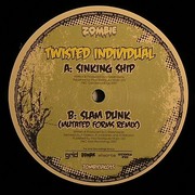 Twisted Individual - Sinking Ship / Slam Dunk (Mutated Forms remix) (Zombie (UK) ZOMBIEUK015, 2007) :   