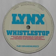 Lynx - Whistlestop / East To West (BrandNu Recordings BRANDNU008, 2008) :   