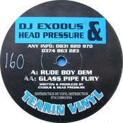 DJ Exodus & Head Pressure - Rude Boy Dem / Glass Pipe Fury (Tearin Vinyl TVR03, 1994) :   