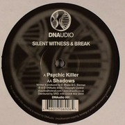 Silent Witness & Break - Psychic Killer / Shadows (DNAudio DNAUDIO001, 2003) :   