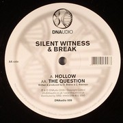 Silent Witness & Break - Hollow / The Question (DNAudio DNAUDIO009, 2006) :   