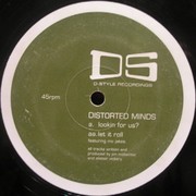 Distorted Minds - Lookin For Us? / Let It Roll (D-Style Recordings DSR002, 2003) :   