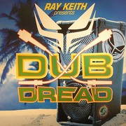 Ray Keith - Dub Dread (Dread Recordings DREADUK1LP, 2005) :   