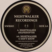Nightwalker - Shapeshifter / U Don't Know (Nightwalker Recordings NWR003, 2007) :   