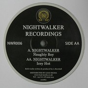 Nightwalker - Naughty Boy / Icey Hot (Nightwalker Recordings NWR006, 2008) :   
