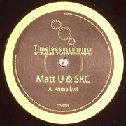 Matt U & SKC - Prime Evil / Strayshot (Timeless Recordings TYME038, 2007) :   