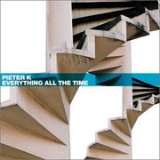Pieter K - Everything All The Time (Breakbeat Science BBSCD003, 2002) :   