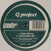 Q Project - Slow Down / Spectrum City (Creative Source CRSE023, 1999) :   