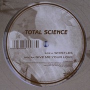 Total Science - Whistles / Give Me Your Love (Creative Source CRSE040, 2004) :   
