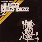 various artists - Juice Blender 2: Food For The Dogz (Citrus Recordings CITRUSCD003, 2008) :   
