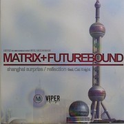 Matrix & Futurebound - Shanghai Surprise / Reflection (Metro Recordings MTRVPR007, Viper Recordings MTRVPR007, 2009) :   
